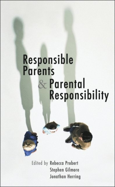 Rebecca Probert, Stephen Gilmore, Jonathan Herring - Responsible Parents and Parental Responsibility, E-bok