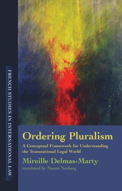 Mireille Delmas-Marty - Ordering Pluralism, E-bok