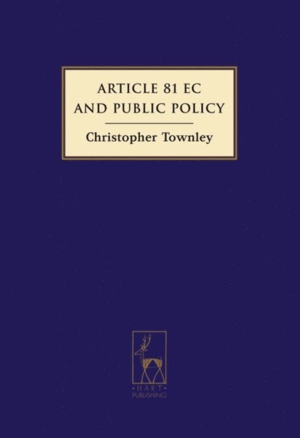 Christopher Townley - Article 81 EC and Public Policy, E-bok