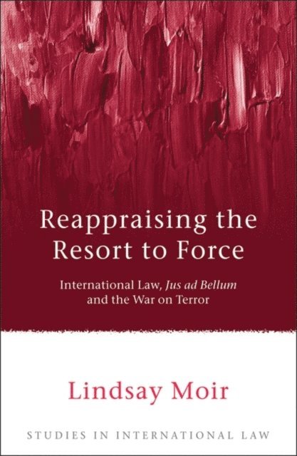 Lindsay Moir - Reappraising the Resort to Force, E-bok