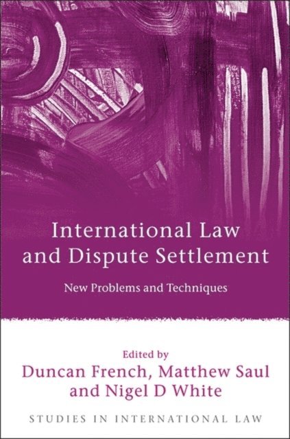 Duncan French, Matthew Saul, Nigel D White - International Law and Dispute Settlement, E-bok