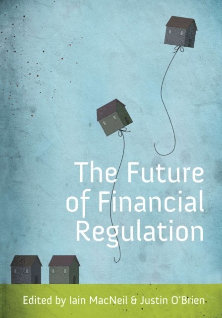 Iain G MacNeil, Justin O'Brien - Future of Financial Regulation, E-bok