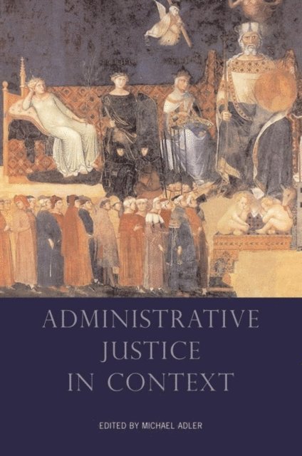 Michael Adler - Administrative Justice in Context, E-bok