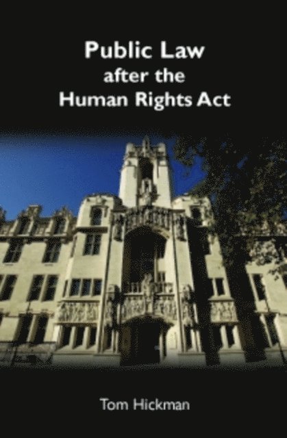 Tom Hickman - Public Law after the Human Rights Act, E-bok