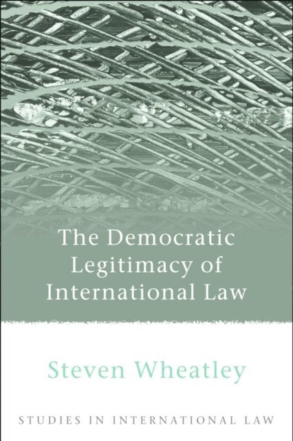 Steven Wheatley - Democratic Legitimacy of International Law, E-bok