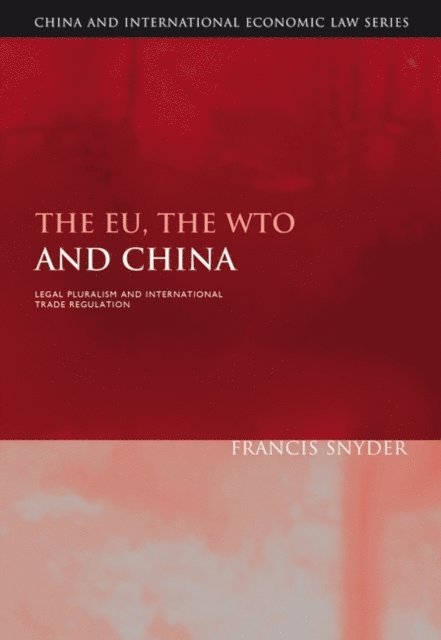 Francis Snyder - EU, the WTO and China, E-bok