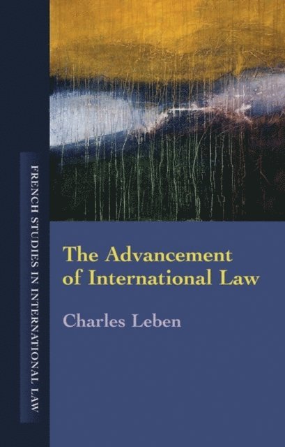 Charles Leben - Advancement of International Law, E-bok