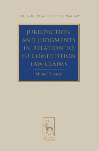 Mihail Danov - Jurisdiction and Judgments in Relation to EU Competition Law Claims, E-bok
