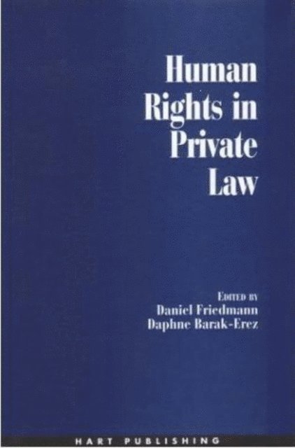 Dan Friedmann, Daphne Barak-Erez - Human Rights in Private Law, E-bok