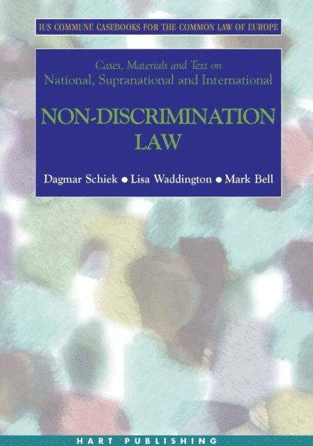 Dagmar Schiek, Lisa Waddington, Mark Bell - Cases, Materials and Text on National, Supranational and International Non-Discrimination Law, E-bok