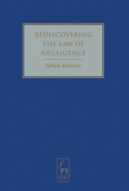 Allan Beever - Rediscovering the Law of Negligence, E-bok