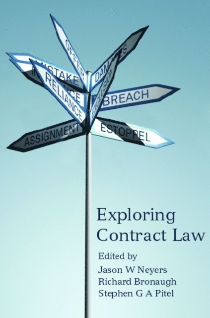 Jason W Neyers, Richard Bronaugh, Stephen G.A. Pitel - Exploring Contract Law, E-bok