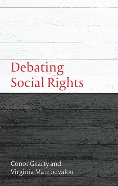 Conor Gearty, Virginia Mantouvalou - Debating Social Rights, E-bok