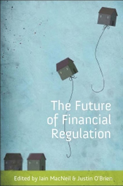 Iain G MacNeil, Justin O'Brien - Future of Financial Regulation, E-bok