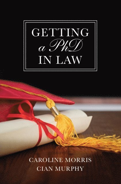 Caroline Morris, Cian C Murphy - Getting a PhD in Law, E-bok