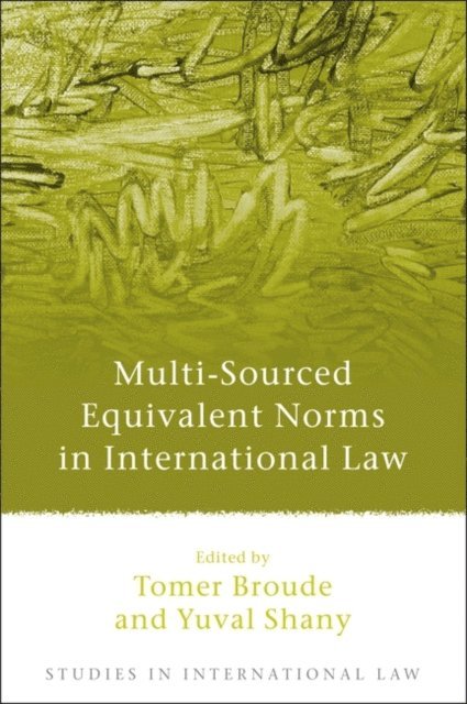 Tomer Broude, Yuval Shany - Multi-Sourced Equivalent Norms in International Law, E-bok