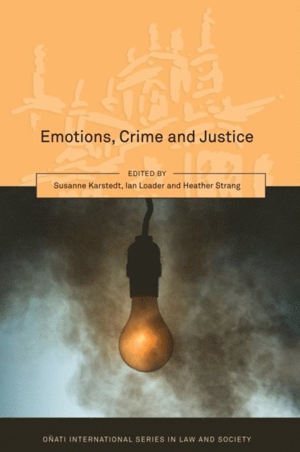 Susanne Karstedt, Ian Loader, Heather Strang - Emotions, Crime and Justice, E-bok