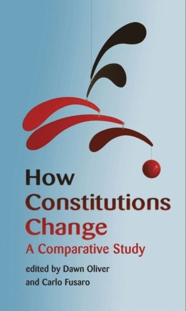 Dawn Oliver, Carlo Fusaro - How Constitutions Change, E-bok