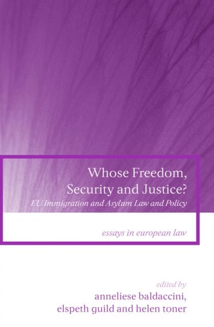 Anneliese Baldaccini, Elspeth Guild, Helen Toner - Whose Freedom, Security and Justice?, E-bok