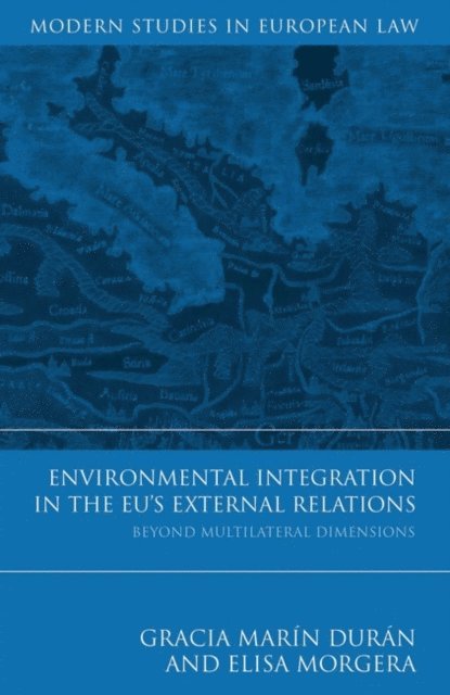 Gracia Marín Durán, Elisa Morgera - Environmental Integration in the EU's External Relations, E-bok