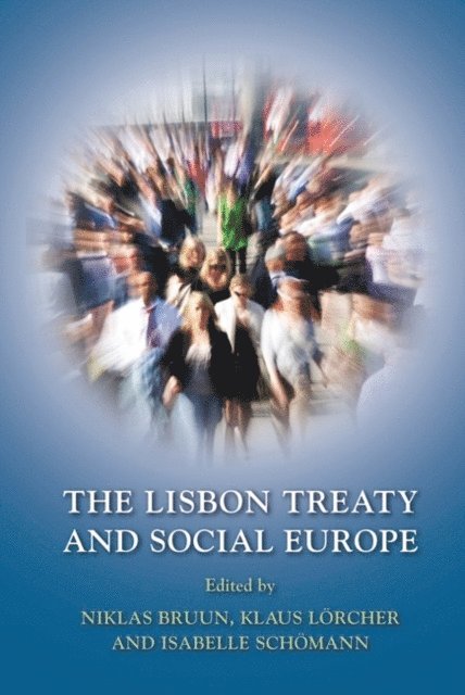 Niklas Bruun, Klaus Lörcher, Isabelle Schömann - Lisbon Treaty and Social Europe, E-bok