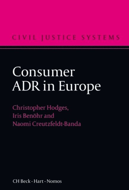 Christopher Hodges, Iris Benöhr, Naomi Creutzfeldt - Consumer ADR in Europe, E-bok