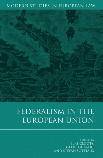 Elke Cloots, Geert De Baere, Stefan Sottiaux - Federalism in the European Union, E-bok