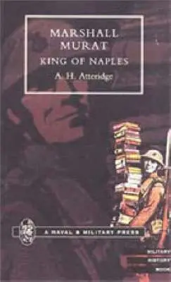 A. H. Atteridge - Marshal Murat King of Naples, Inbunden. Tillgänglighet: Lägg i varukorg
