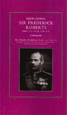 Charles Rathbone Low - Major-General Sir Frederick S. Roberts Bart VC Gcb Cie Ra: A Memoir, Inbunden