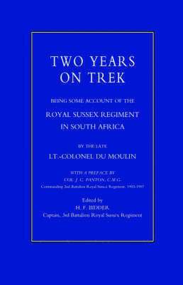 Du Moulin - Two Years on Trek: Being Some Account of the Royal Sussex Regiment in South Africa, Inbunden