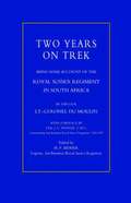 Two Years on Trek: Being Some Account of the Royal Sussex Regiment in South Africa