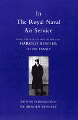 Harold Rosher - In the Royal Naval Air Service: Being the War Letters of Harold Rosher to His Family, Inbunden. Tillgänglighet: Lägg i varukorg