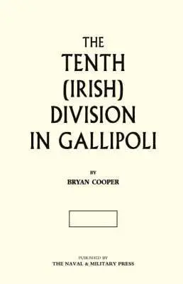 Bryan Cooper - The Tenth (Irish) Division in Gallipoli, Inbunden. Tillgänglighet: Lägg i varukorg