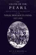 Cruise of the Pearl with an Account of the Operations of the Naval Brigade in India