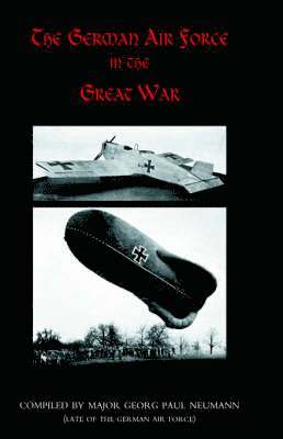 Tr Compiled Major Georg Paul Neumann - German Air Force in the Great War, Inbunden