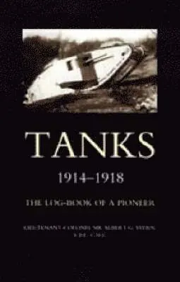 Albert G. Stern - Tanks 1914-1918 the Log-Book of a Pioneer, Inbunden. Tillgänglighet: Lägg i varukorg