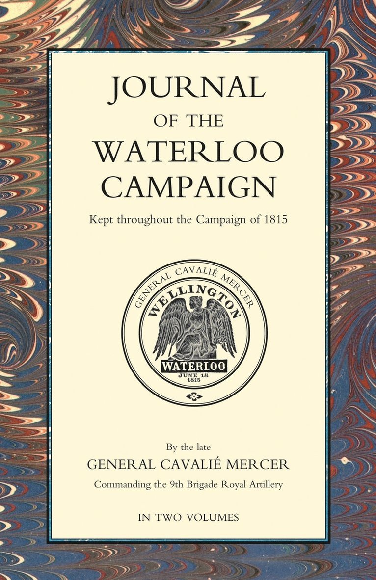 General Cavalie Mercer - JOURNAL OF THE WATERLOO CAMPAIGN Volume One, Häftad