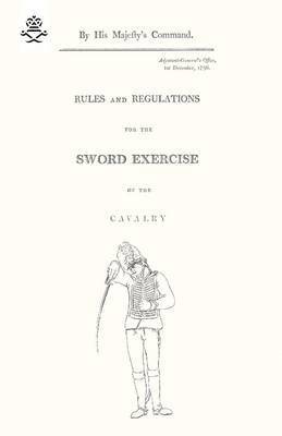 War Office - Rules and Regulations For The Sword Exercise Of The Cavalry 1796, Häftad
