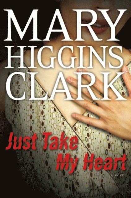 Mary Higgins Clark - Just Take My Heart, E-bok