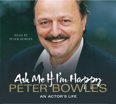 Peter Bowles - Ask Me if I'm Happy, CD-bok. Tillgänglighet: Tillfälligt slut