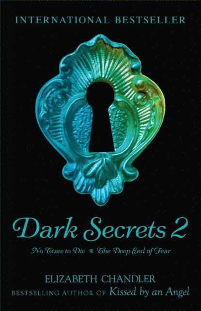 Elizabeth Chandler - Dark Secrets: No Time to Die & The Deep End of Fear, E-bok