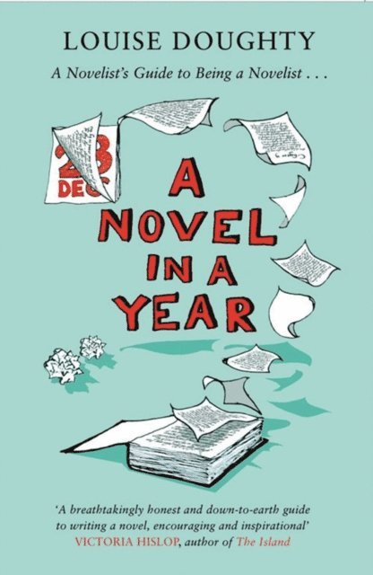 Louise Doughty - Novel in a Year, E-bok