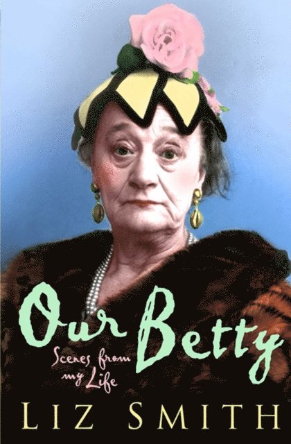 Liz Smith - Our Betty, E-bok