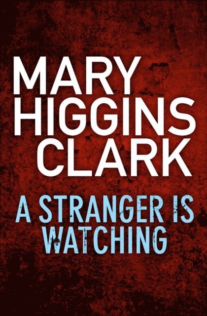Mary Higgins Clark - Stranger Is Watching, E-bok