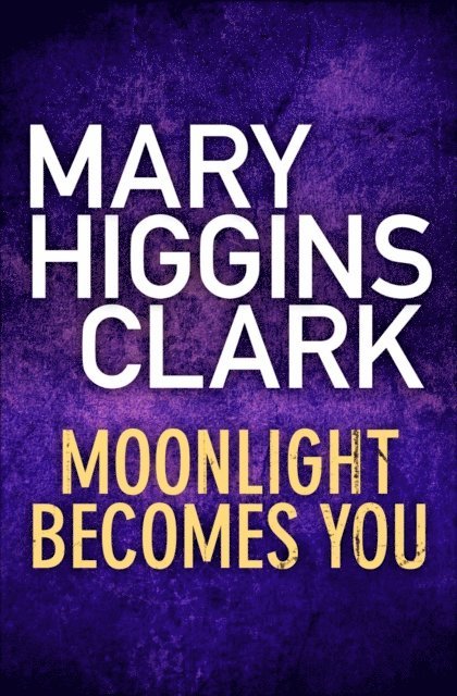Mary Higgins Clark - Moonlight Becomes You, E-bok