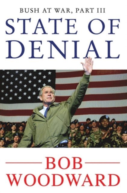 Bob Woodward - State of Denial: Bush at War, Part III, E-bok