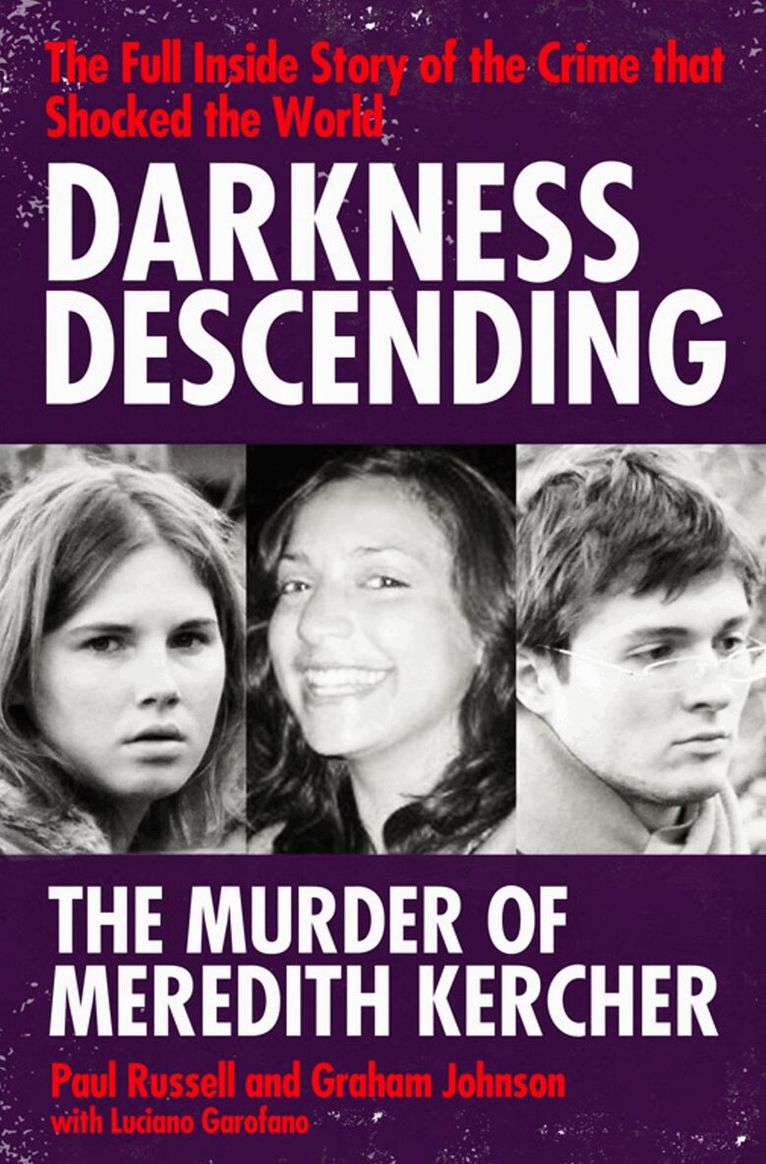 Paul Russell, Graham Johnson, Luciano Garofano - Darkness Descending - The Murder of Meredith Kercher, E-bok