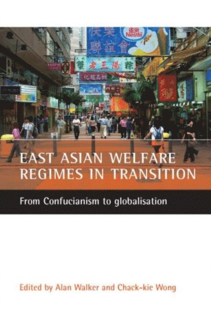 Chack-kie Wong, Alan Walker - East Asian welfare regimes in transition, E-bok