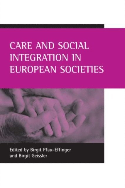 Birgit Geissler, Birgit Pfau-Effinger - Care and social integration in European societies, E-bok