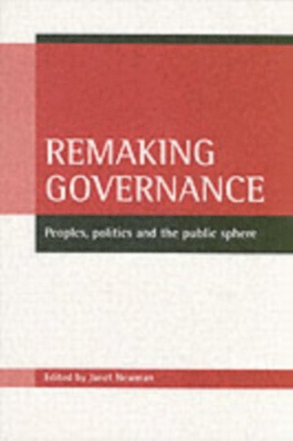 Janet Newman - Remaking governance, E-bok
